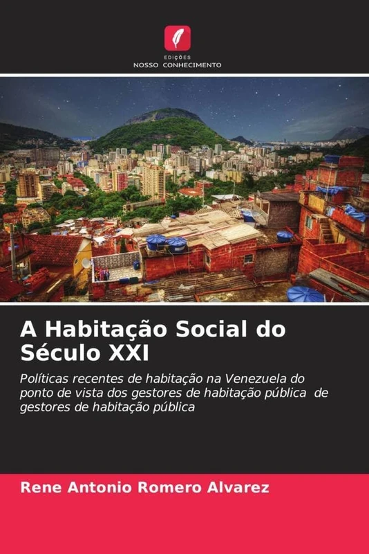 A Habitação Social do Século XXI: Políticas recentes de habitação na Venezuela do ponto de vista dos gestores de habitação pública de gestores de habitação pública