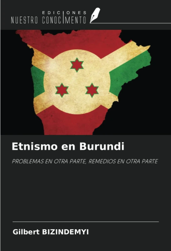 Etnismo en Burundi: PROBLEMAS EN OTRA PARTE, REMEDIOS EN OTRA PARTE