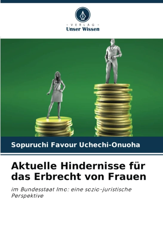 Aktuelle Hindernisse für das Erbrecht von Frauen: im Bundesstaat Imo: eine sozio-juristische Perspektive