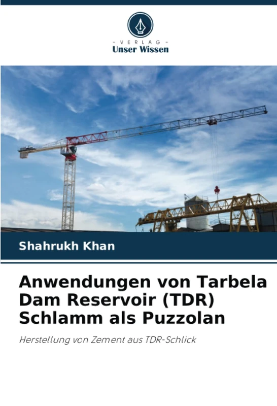 Anwendungen von Tarbela Dam Reservoir (TDR) Schlamm als Puzzolan: Herstellung von Zement aus TDR-Schlick