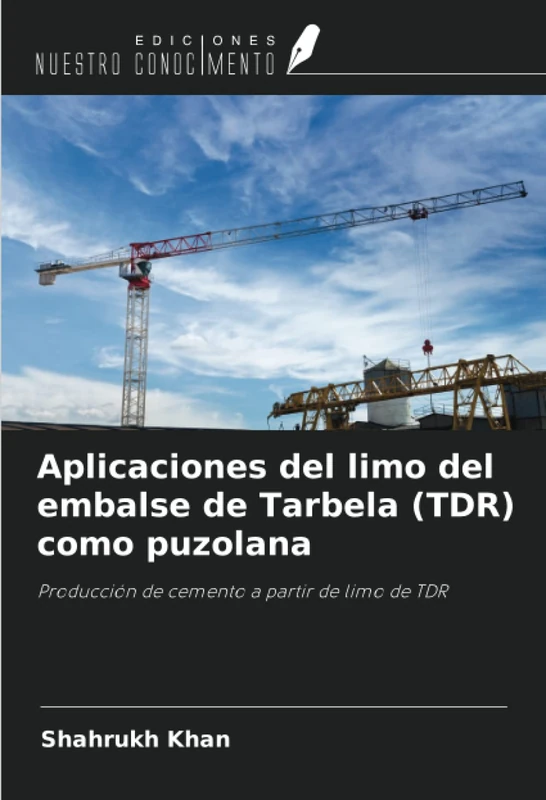 Aplicaciones del limo del embalse de Tarbela (TDR) como puzolana: Producción de cemento a partir de limo de TDR