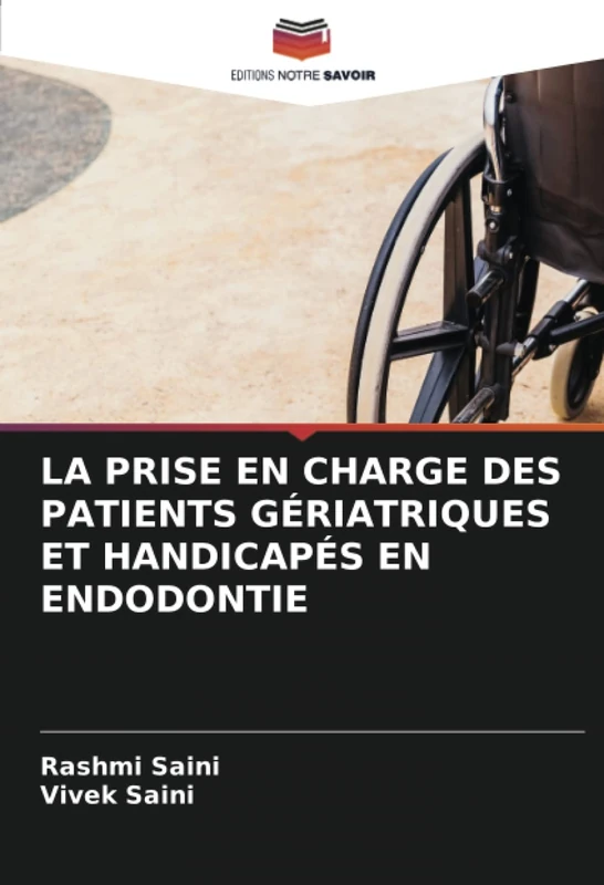 LA PRISE EN CHARGE DES PATIENTS GÉRIATRIQUES ET HANDICAPÉS EN ENDODONTIE