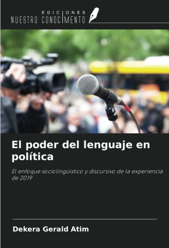 El poder del lenguaje en política: El enfoque sociolingüístico y discursivo de la experiencia de 2019