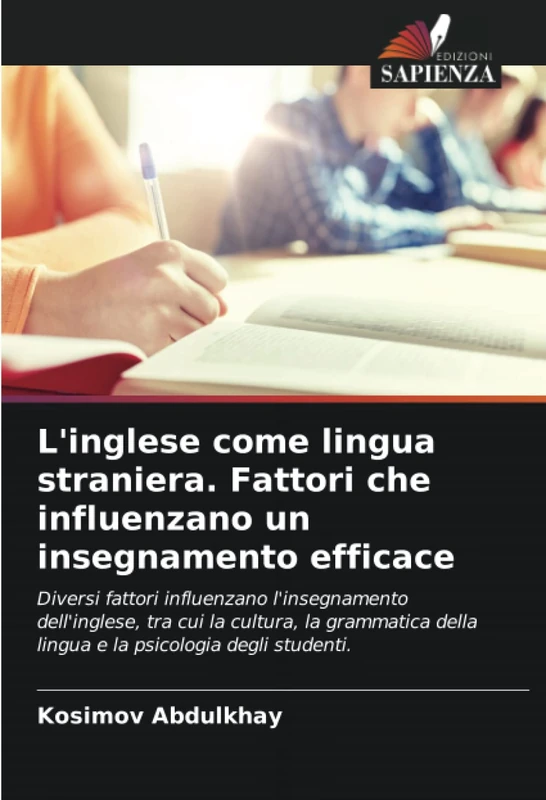 L'inglese come lingua straniera. Fattori che influenzano un insegnamento efficace: Diversi fattori influenzano l'insegnamento dell'inglese, tra cui la ... della lingua e la psicologia degli studenti.