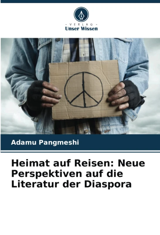 Heimat auf Reisen: Neue Perspektiven auf die Literatur der Diaspora