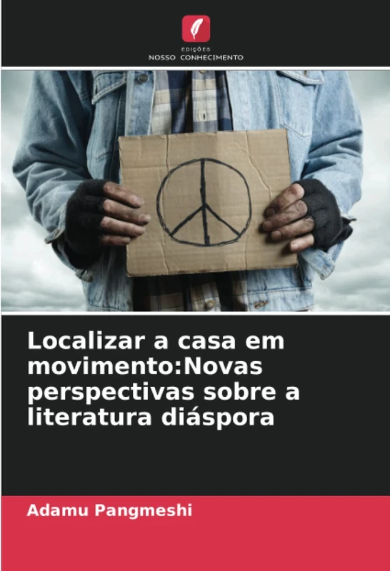 Localizar a casa em movimento:Novas perspectivas sobre a literatura diáspora