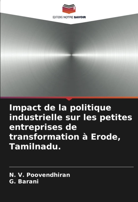 Impact de la politique industrielle sur les petites entreprises de transformation à Erode, Tamilnadu.