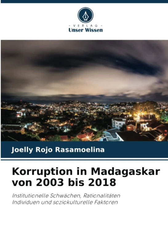 Korruption in Madagaskar von 2003 bis 2018: Institutionelle Schwächen, Rationalitäten Individuen und soziokulturelle Faktoren - Image 1