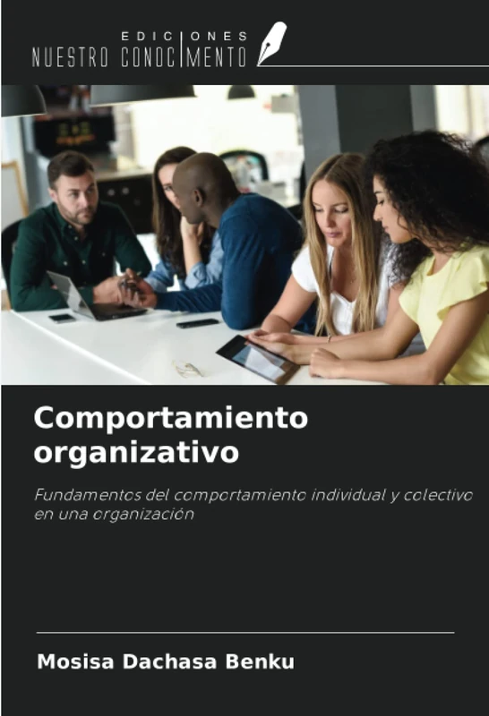 Comportamiento organizativo: Fundamentos del comportamiento individual y colectivo en una organización