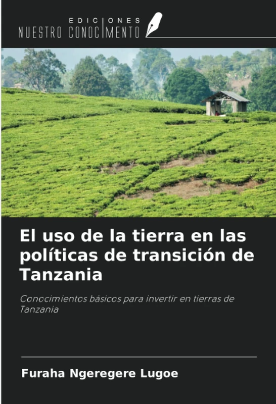 El uso de la tierra en las políticas de transición de Tanzania: Conocimientos básicos para invertir en tierras de Tanzania