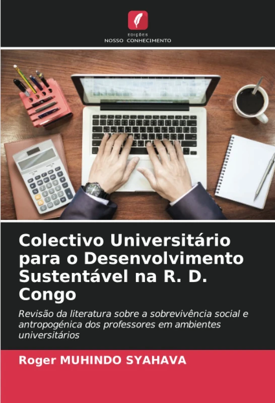Colectivo Universitário para o Desenvolvimento Sustentável na R. D. Congo: Revisão da literatura sobre a sobrevivência social e antropogénica dos professores em ambientes universitários
