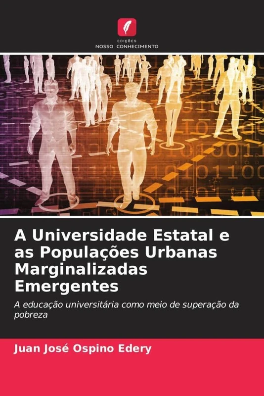 A Universidade Estatal e as Populações Urbanas Marginalizadas Emergentes: A educação universitária como meio de superação da pobreza