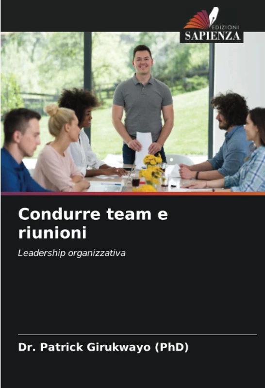Condurre team e riunioni: Leadership organizzativa