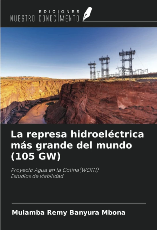 La represa hidroeléctrica más grande del mundo (105 GW): Proyecto Agua en la Colina(WOTH) Estudios de viabilidad - Image 1