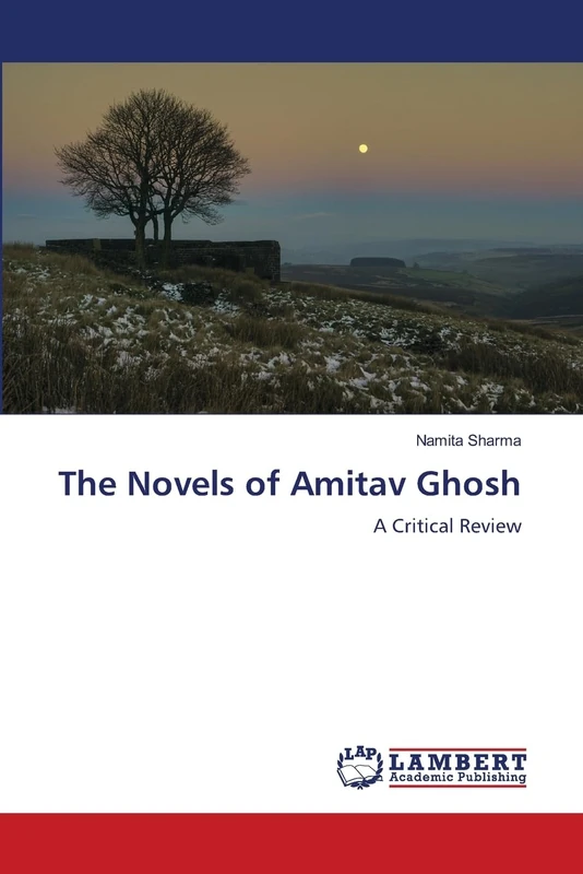 The Novels of Amitav Ghosh: A Critical Review
