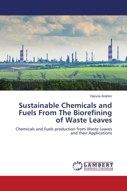 Sustainable Chemicals and Fuels From The Biorefining of Waste Leaves: Chemicals and Fuels production from Waste Leaves and their Applications