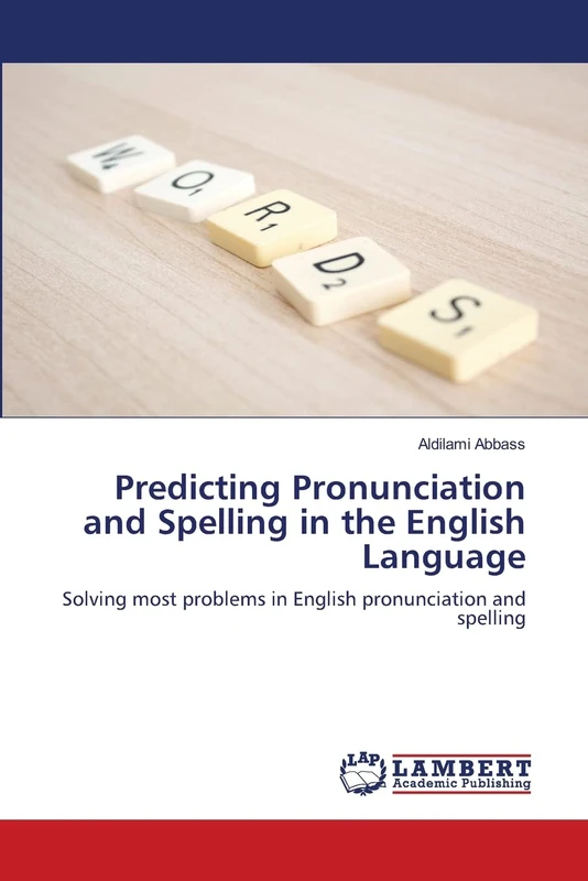 Predicting Pronunciation and Spelling in the English Language: Solving most problems in English pronunciation and spelling - Image 1