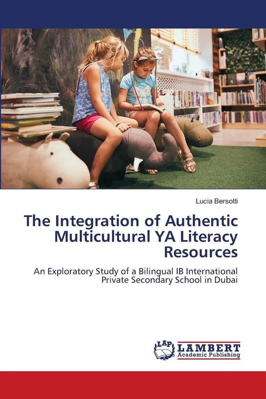 The Integration of Authentic Multicultural YA Literacy Resources: An Exploratory Study of a Bilingual IB International Private Secondary School in Dubai
