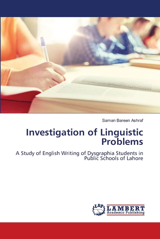 Investigation of Linguistic Problems: A Study of English Writing of Dysgraphia Students in Public Schools of Lahore