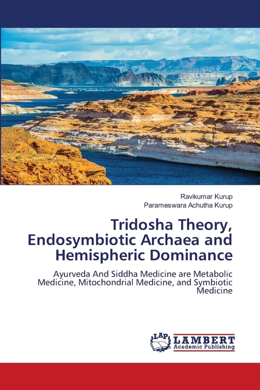 Tridosha Theory, Endosymbiotic Archaea and Hemispheric Dominance: Ayurveda And Siddha Medicine are Metabolic Medicine, Mitochondrial Medicine, and Symbiotic Medicine - Image 1
