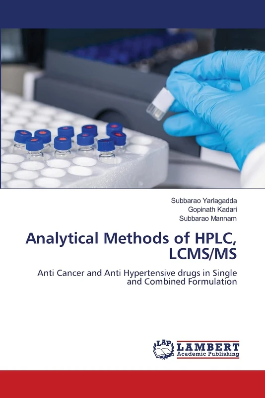 Analytical Methods of HPLC, LCMS/MS: Anti Cancer and Anti Hypertensive drugs in Single and Combined Formulation