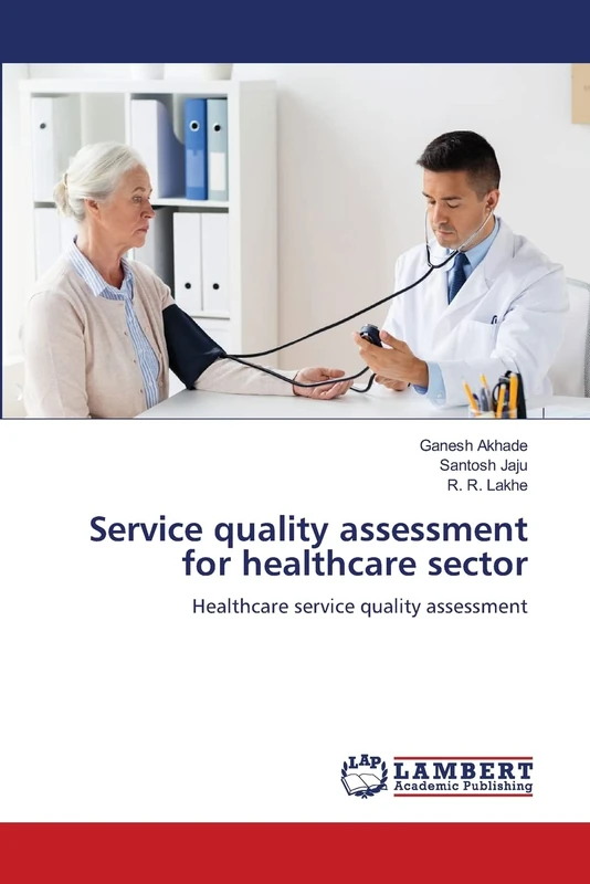 Service quality assessment for healthcare sector: Healthcare service quality assessment