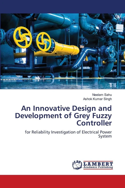 An Innovative Design and Development of Grey Fuzzy Controller: for Reliability Investigation of Electrical Power System