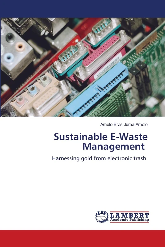 Sustainable E-Waste Management: Harnessing gold from electronic trash