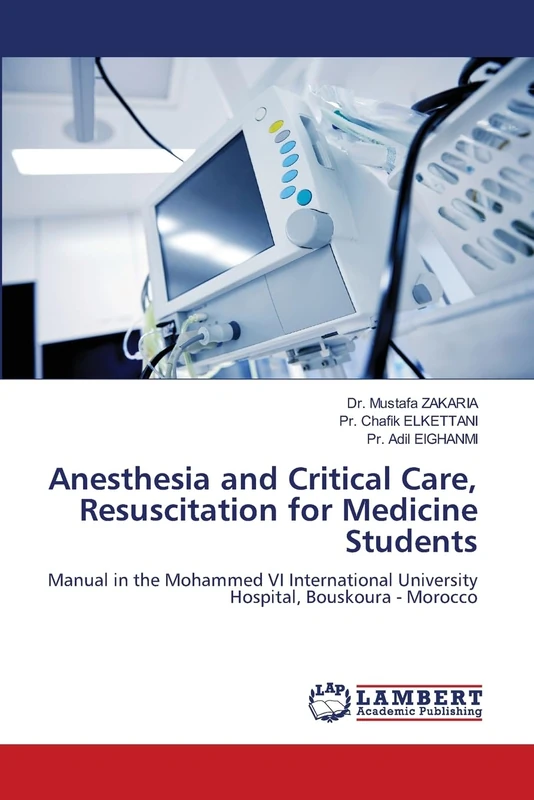 Anesthesia and Critical Care, Resuscitation for Medicine Students: Manual in the Mohammed VI International University Hospital, Bouskoura - Morocco