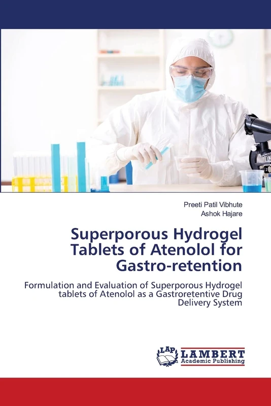 Superporous Hydrogel Tablets of Atenolol for Gastro-retention: Formulation and Evaluation of Superporous Hydrogel tablets of Atenolol as a Gastroretentive Drug Delivery System - Image 1
