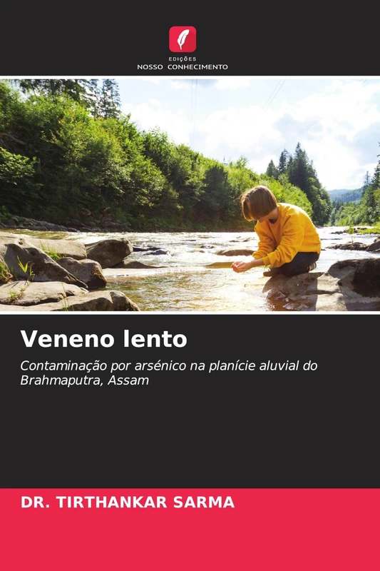 Veneno lento: Contaminação por arsénico na planície aluvial do Brahmaputra, Assam