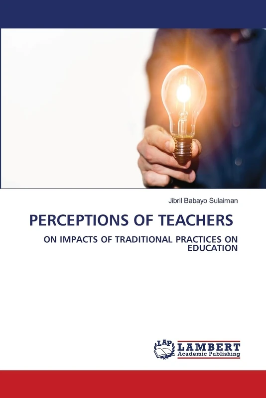 PERCEPTIONS OF TEACHERS: ON IMPACTS OF TRADITIONAL PRACTICES ON EDUCATION
