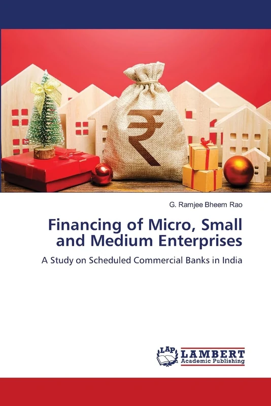 Financing of Micro, Small and Medium Enterprises: A Study on Scheduled Commercial Banks in India
