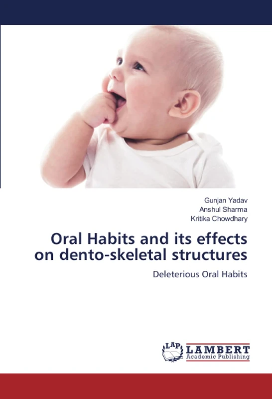 Oral Habits and its effects on dento-skeletal structures: Deleterious Oral Habits