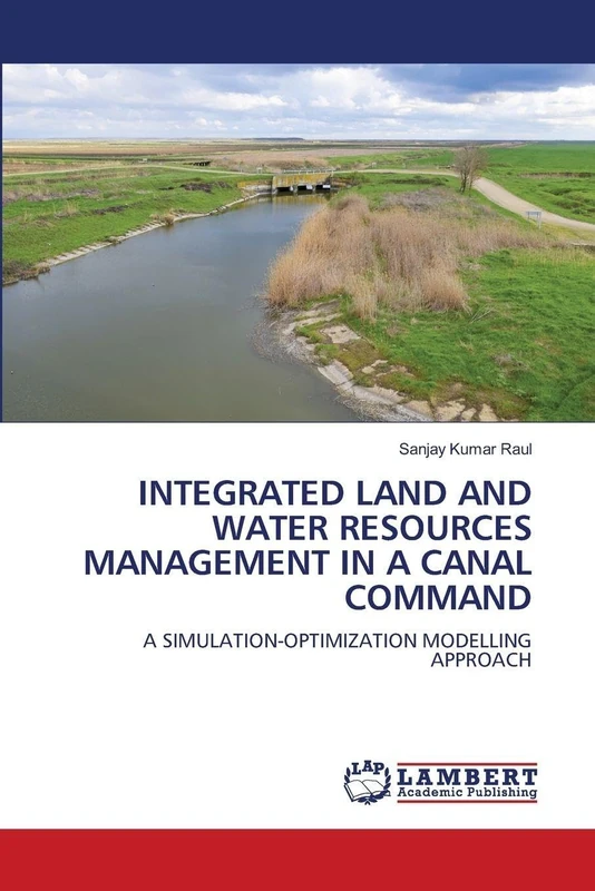 INTEGRATED LAND AND WATER RESOURCES MANAGEMENT IN A CANAL COMMAND: A SIMULATION-OPTIMIZATION MODELLING APPROACH
