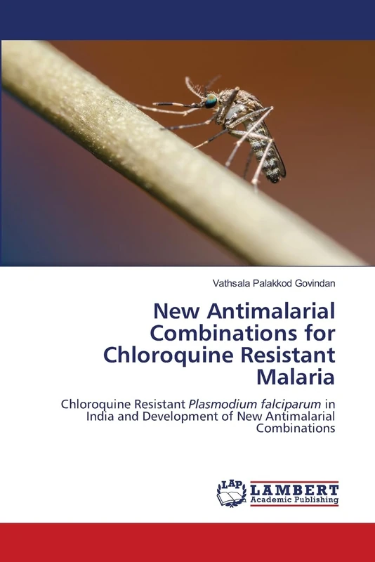 New Antimalarial Combinations for Chloroquine Resistant Malaria: Chloroquine Resistant Plasmodium falciparum in India and Development of New Antimalarial Combinations