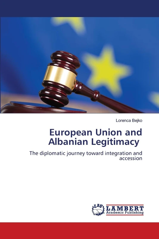 European Union and Albanian Legitimacy: The diplomatic journey toward integration and accession - Image 1