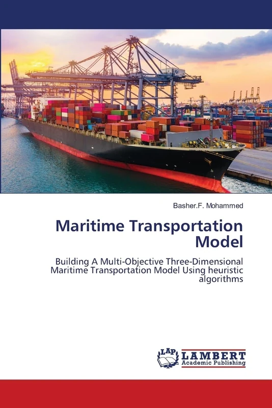 Maritime Transportation Model: Building A Multi-Objective Three-Dimensional Maritime Transportation Model Using heuristic algorithms