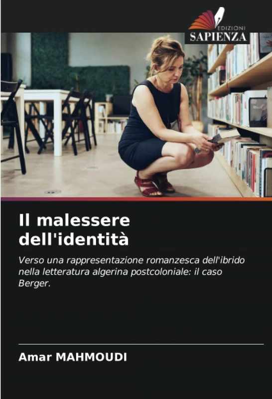 Il malessere dell'identità: Verso una rappresentazione romanzesca dell'ibrido nella letteratura algerina postcoloniale: il caso Berger.