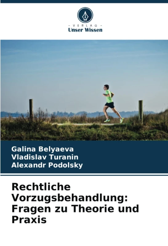 Rechtliche Vorzugsbehandlung: Fragen zu Theorie und Praxis