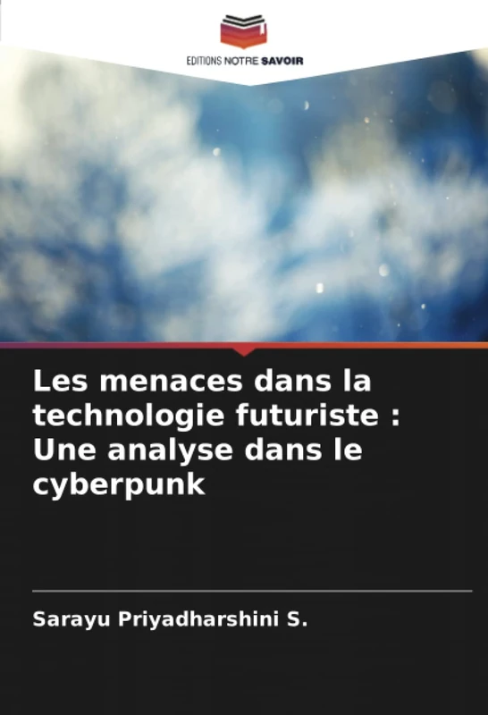 Les menaces dans la technologie futuriste : Une analyse dans le cyberpunk