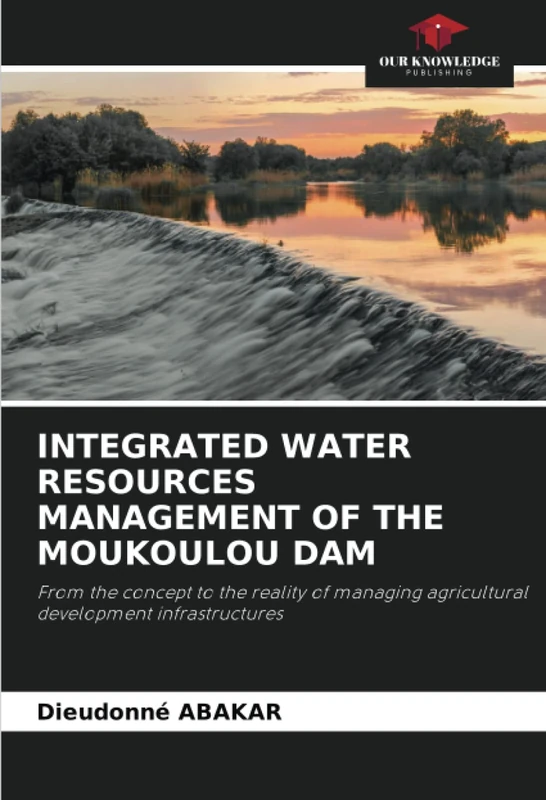 INTEGRATED WATER RESOURCES MANAGEMENT OF THE MOUKOULOU DAM: From the concept to the reality of managing agricultural development infrastructures