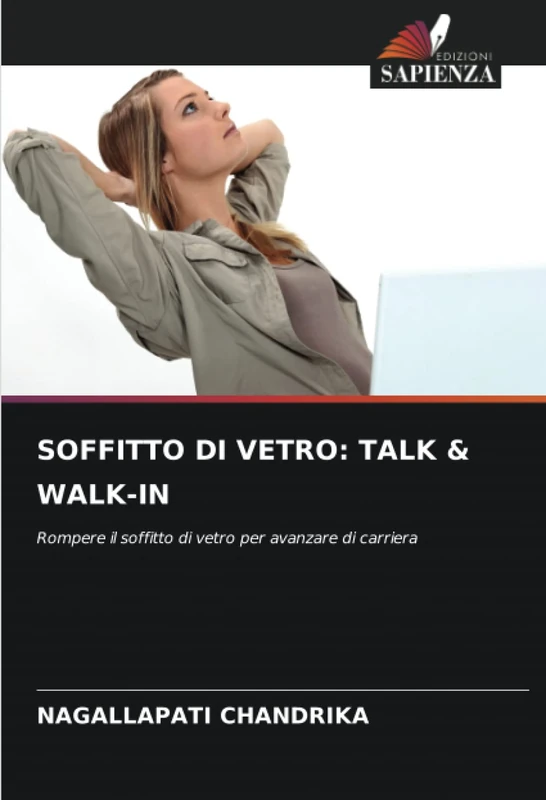 SOFFITTO DI VETRO: TALK & WALK-IN: Rompere il soffitto di vetro per avanzare di carriera