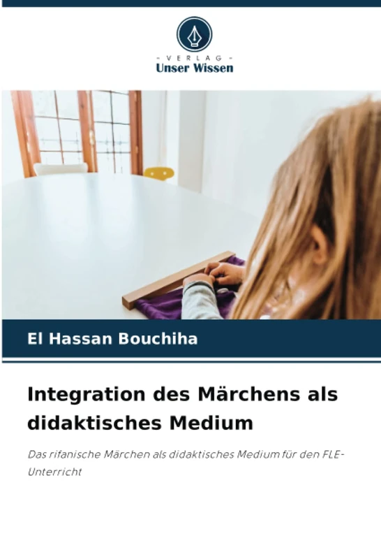 Integration des Märchens als didaktisches Medium: Das rifanische Märchen als didaktisches Medium für den FLE-Unterricht