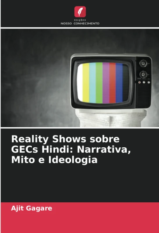 Reality Shows sobre GECs Hindi: Narrativa, Mito e Ideologia