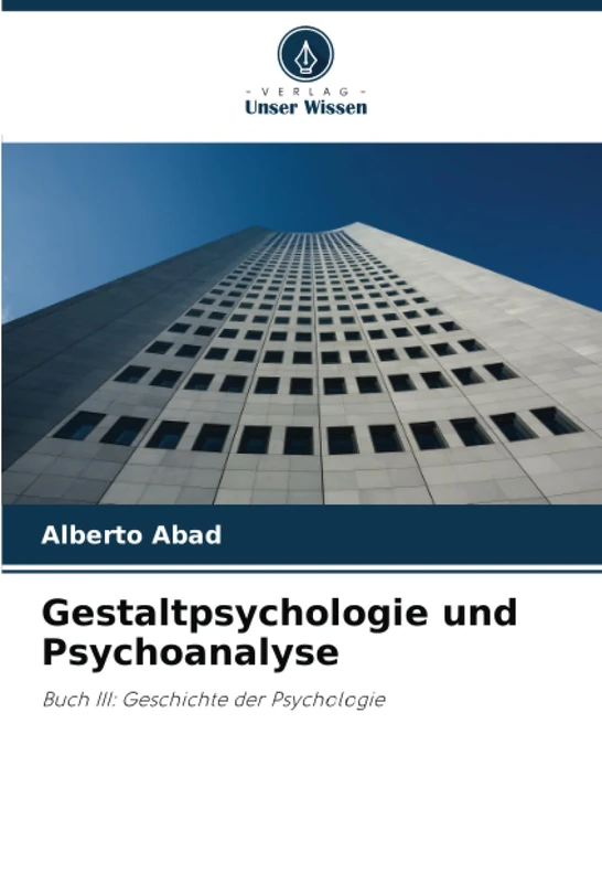 Gestaltpsychologie und Psychoanalyse: Buch III: Geschichte der Psychologie