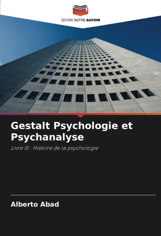 Gestalt Psychologie et Psychanalyse: Livre III : Histoire de la psychologie