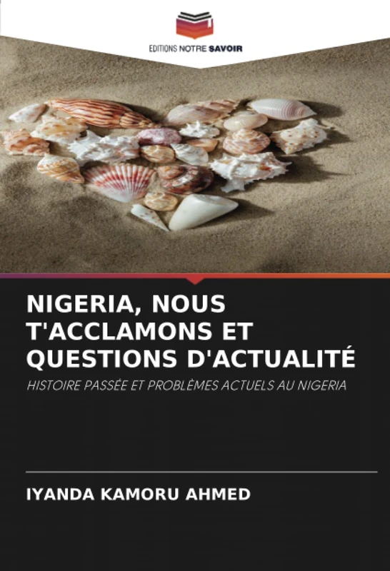 NIGERIA, NOUS T'ACCLAMONS ET QUESTIONS D'ACTUALITÉ: HISTOIRE PASSÉE ET PROBLÈMES ACTUELS AU NIGERIA