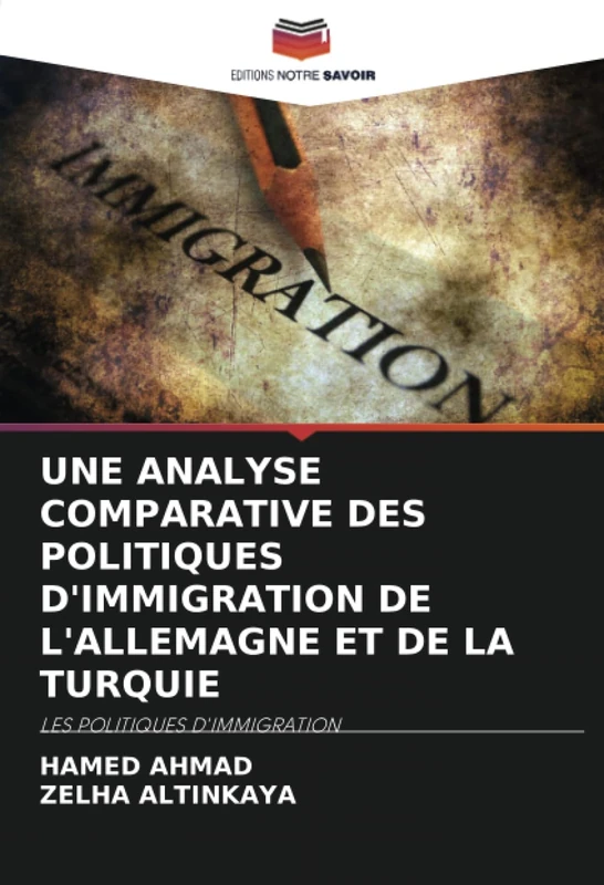 UNE ANALYSE COMPARATIVE DES POLITIQUES D'IMMIGRATION DE L'ALLEMAGNE ET DE LA TURQUIE: LES POLITIQUES D'IMMIGRATION