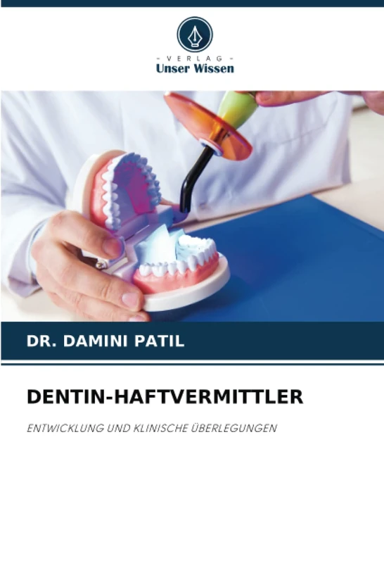 DENTIN-HAFTVERMITTLER: ENTWICKLUNG UND KLINISCHE ÜBERLEGUNGEN
